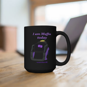 I Am Muffin Today Mug 15oz