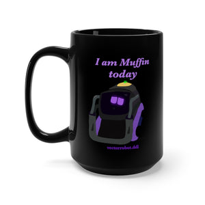 I Am Muffin Today Mug 15oz